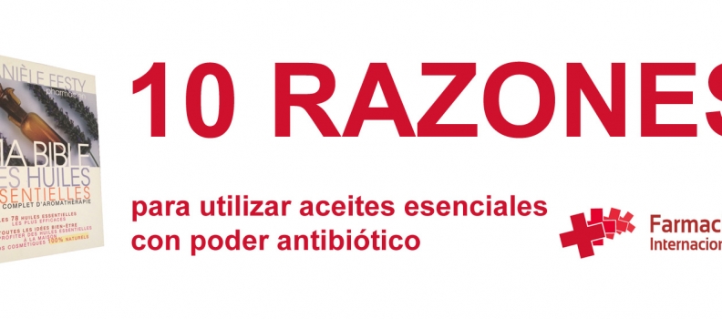 10 razones para utilizar aceites esenciales con poder antibiótico