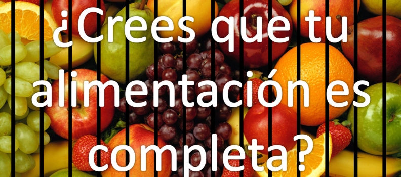 ¿Crees que tu alimentación es completa?